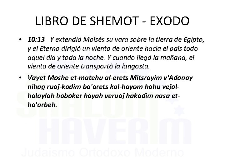 LIBRO DE SHEMOT - EXODO • 10: 13 Y extendió Moisés su vara sobre