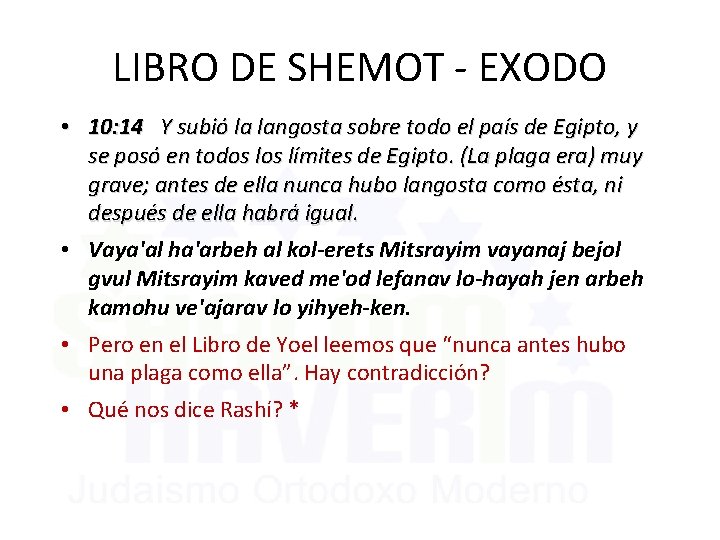 LIBRO DE SHEMOT - EXODO • 10: 14 Y subió la langosta sobre todo