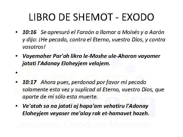 LIBRO DE SHEMOT - EXODO • 10: 16 Se apresuró el Faraón a llamar