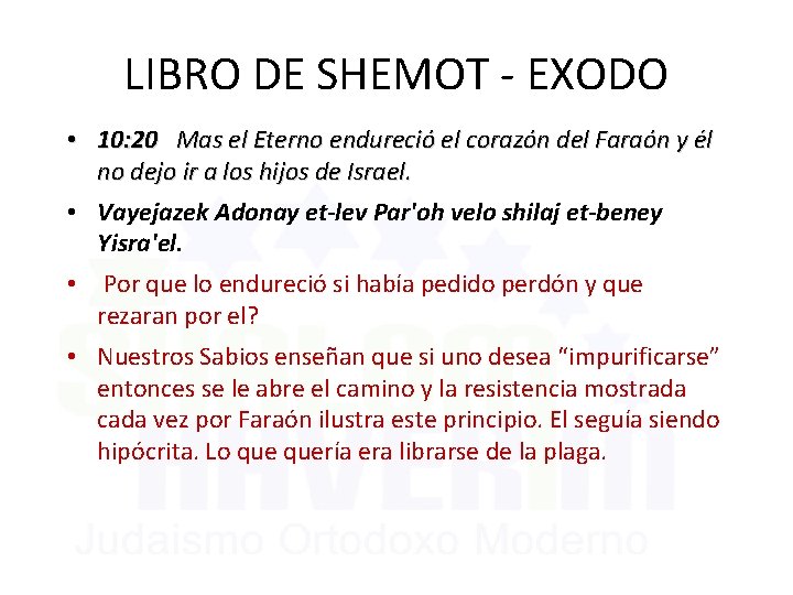 LIBRO DE SHEMOT - EXODO • 10: 20 Mas el Eterno endureció el corazón