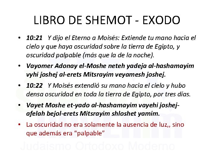 LIBRO DE SHEMOT - EXODO • 10: 21 Y dijo el Eterno a Moisés: