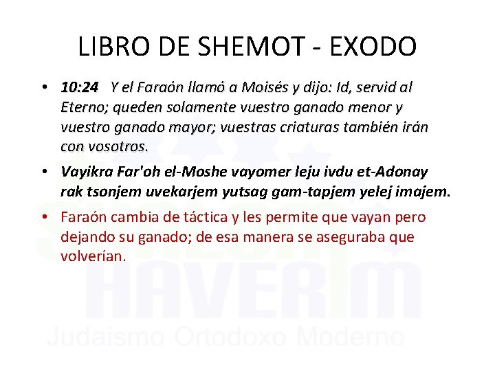 LIBRO DE SHEMOT - EXODO • 10: 24 Y el Faraón llamó a Moisés