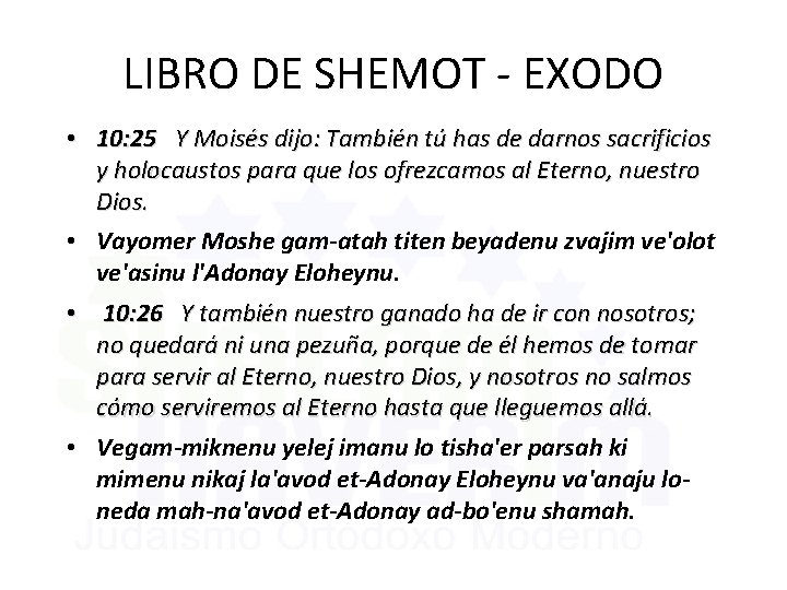 LIBRO DE SHEMOT - EXODO • 10: 25 Y Moisés dijo: También tú has