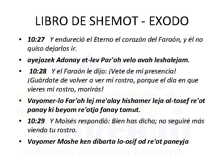 LIBRO DE SHEMOT - EXODO • 10: 27 Y endureció el Eterno el corazón