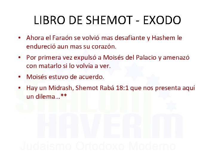 LIBRO DE SHEMOT - EXODO • Ahora el Faraón se volvió mas desafiante y