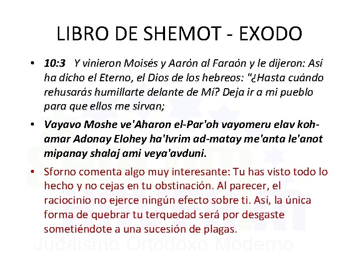 LIBRO DE SHEMOT - EXODO • 10: 3 Y vinieron Moisés y Aarón al