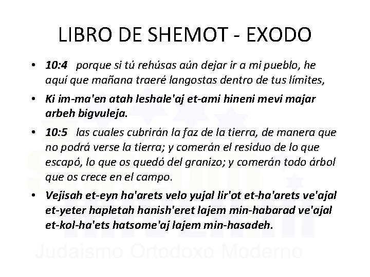 LIBRO DE SHEMOT - EXODO • 10: 4 porque si tú rehúsas aún dejar