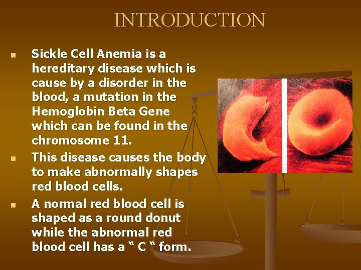 INTRODUCTION n n n Sickle Cell Anemia is a hereditary disease which is cause