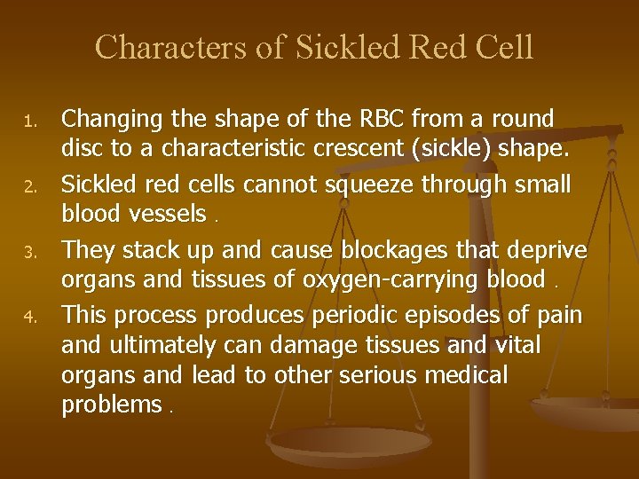 Characters of Sickled Red Cell 1. 2. 3. 4. Changing the shape of the