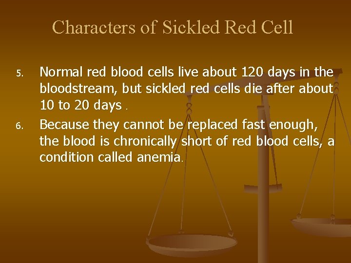 Characters of Sickled Red Cell 5. 6. Normal red blood cells live about 120