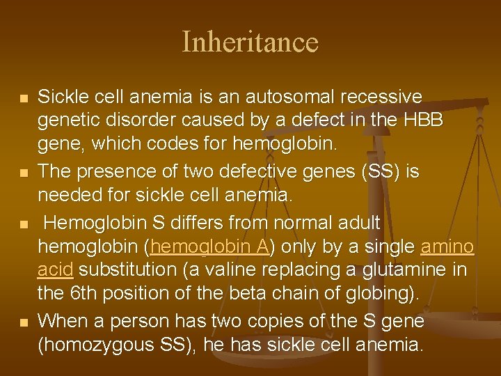Inheritance n n Sickle cell anemia is an autosomal recessive genetic disorder caused by