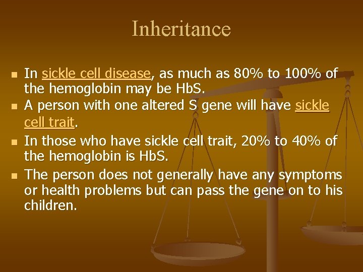 Inheritance n n In sickle cell disease, as much as 80% to 100% of