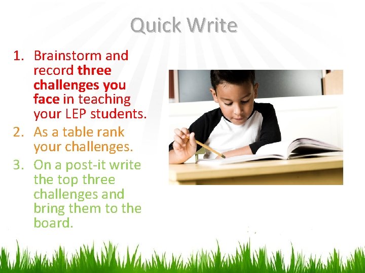 Quick Write 1. Brainstorm and record three challenges you face in teaching your LEP