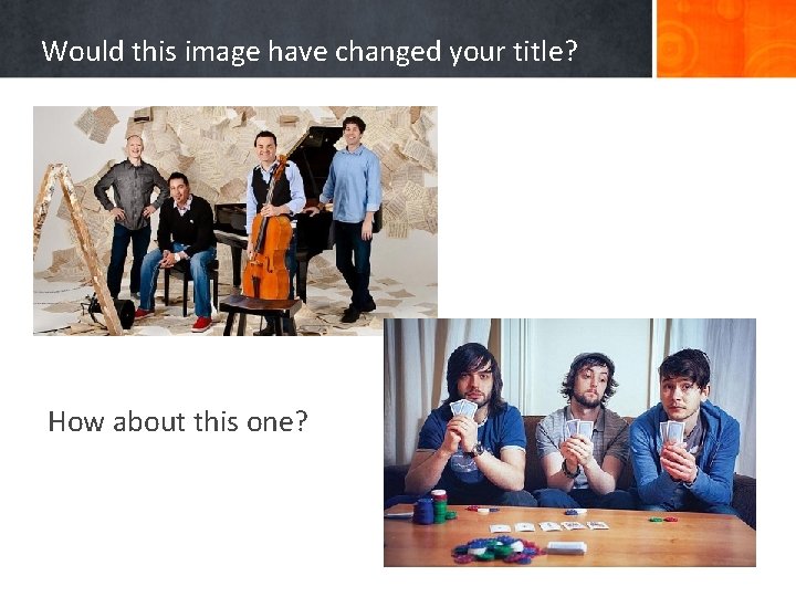 Would this image have changed your title? How about this one? 