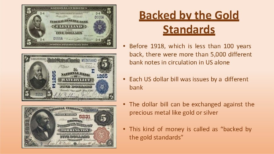 Backed by the Gold Standards • Before 1918, which is less than 100 years