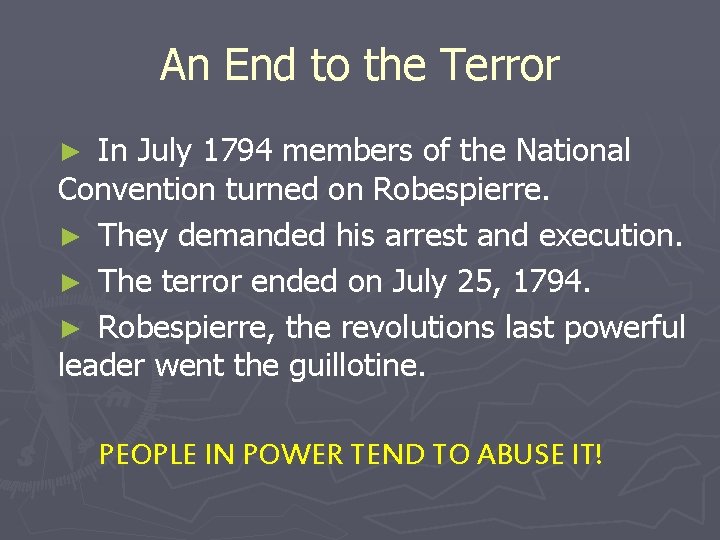 An End to the Terror In July 1794 members of the National Convention turned