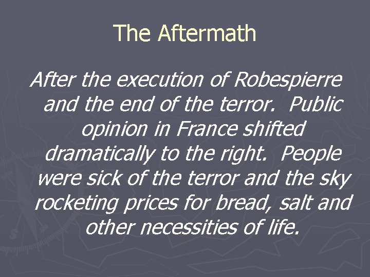 The Aftermath After the execution of Robespierre and the end of the terror. Public