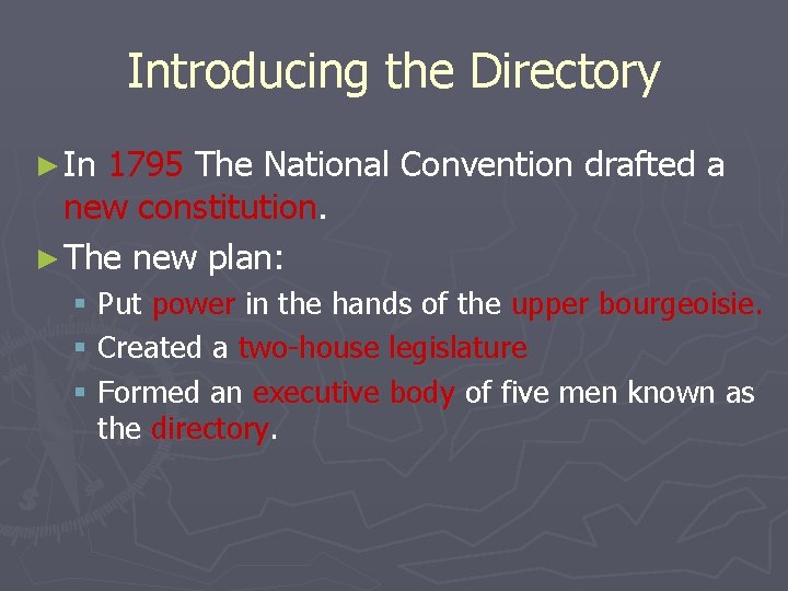 Introducing the Directory ► In 1795 The National Convention drafted a new constitution. ►