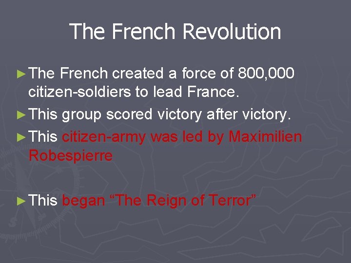 The French Revolution ► The French created a force of 800, 000 citizen-soldiers to