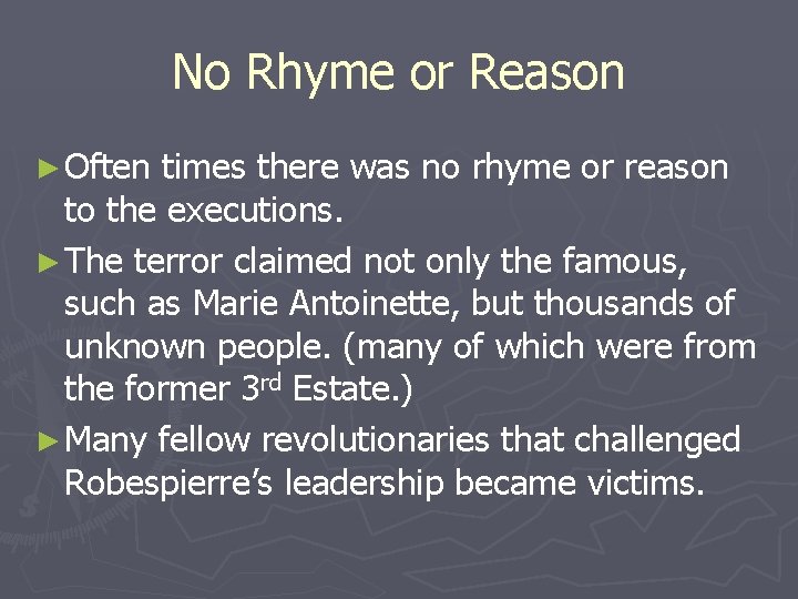 No Rhyme or Reason ► Often times there was no rhyme or reason to