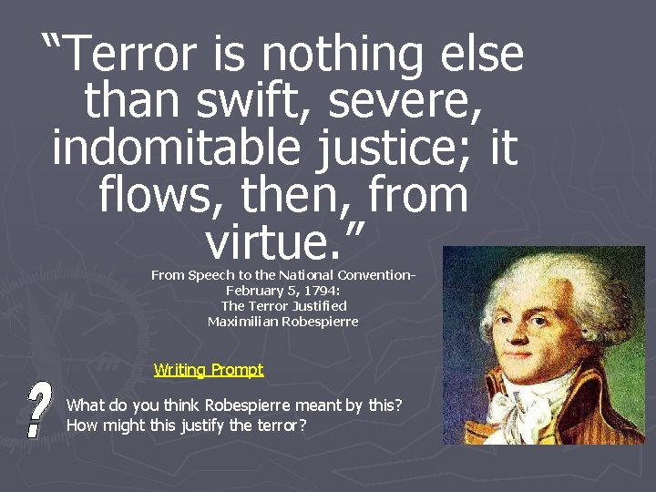 “Terror is nothing else than swift, severe, indomitable justice; it flows, then, from virtue.