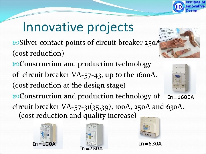 Innovative projects Silver contact points of circuit breaker 250 A (cost reduction) Construction and