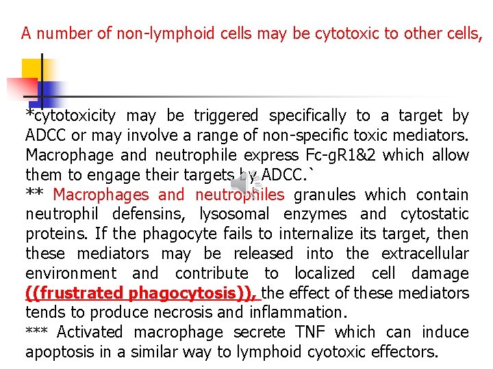 A number of non-lymphoid cells may be cytotoxic to other cells, *cytotoxicity may be