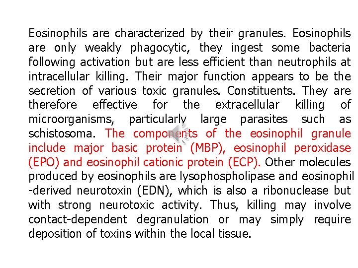 Eosinophils are characterized by their granules. Eosinophils are only weakly phagocytic, they ingest some