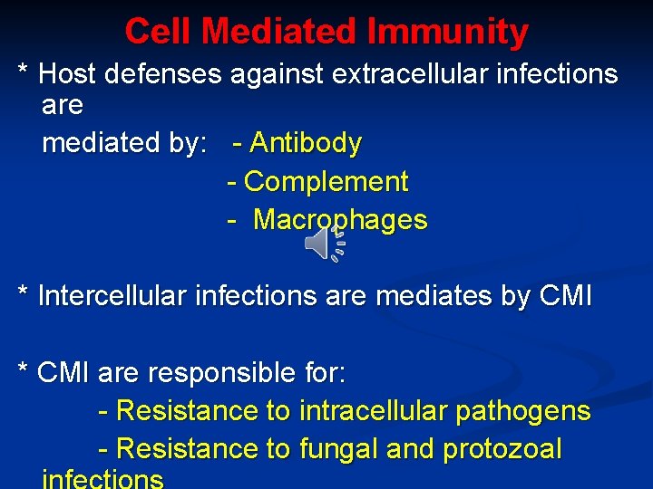 Cell Mediated Immunity * Host defenses against extracellular infections are mediated by: - Antibody