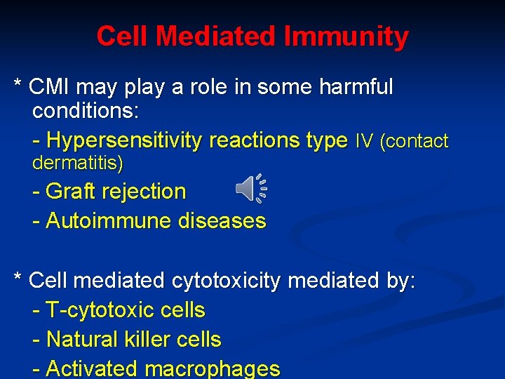 Cell Mediated Immunity * CMI may play a role in some harmful conditions: -