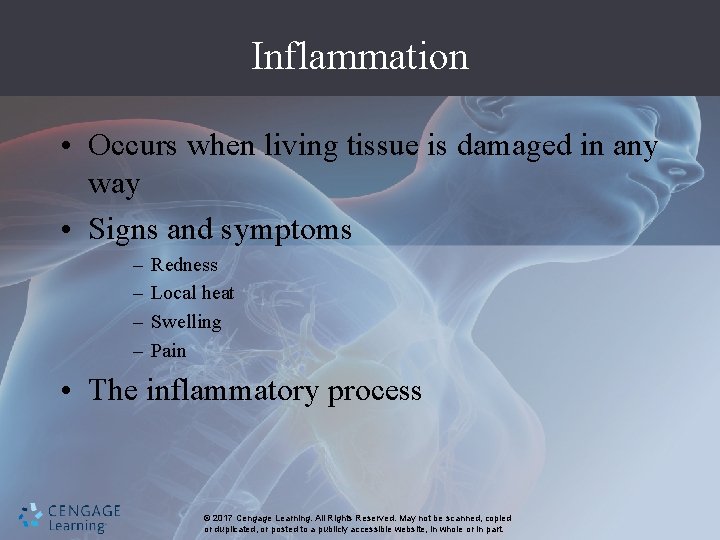 Inflammation • Occurs when living tissue is damaged in any way • Signs and