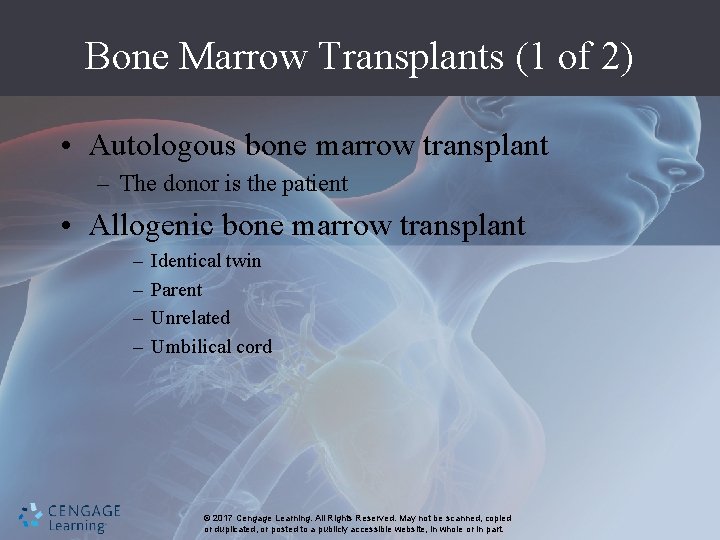 Bone Marrow Transplants (1 of 2) • Autologous bone marrow transplant – The donor