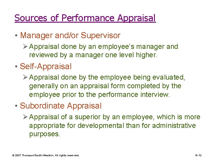 Sources of Performance Appraisal • Manager and/or Supervisor Ø Appraisal done by an employee’s