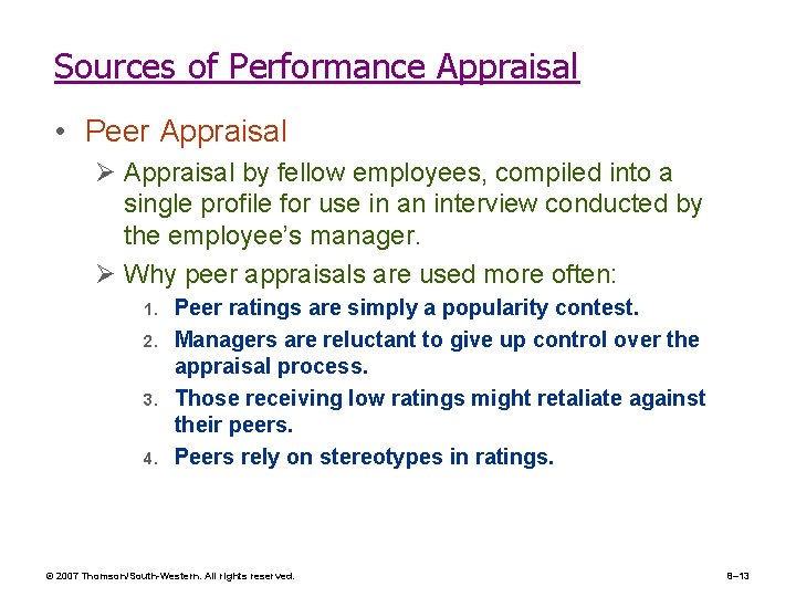 Sources of Performance Appraisal • Peer Appraisal Ø Appraisal by fellow employees, compiled into