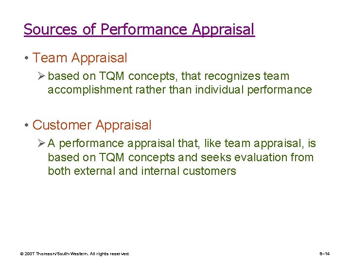 Sources of Performance Appraisal • Team Appraisal Ø based on TQM concepts, that recognizes