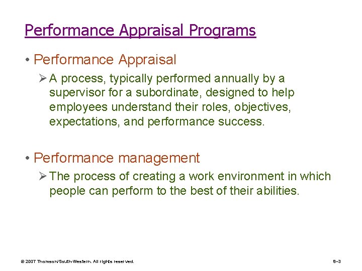 Performance Appraisal Programs • Performance Appraisal Ø A process, typically performed annually by a
