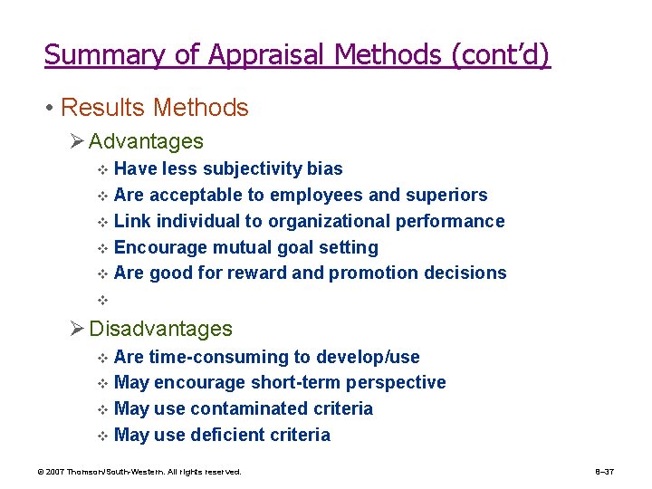 Summary of Appraisal Methods (cont’d) • Results Methods Ø Advantages Have less subjectivity bias