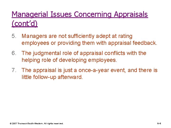 Managerial Issues Concerning Appraisals (cont’d) 5. Managers are not sufficiently adept at rating employees