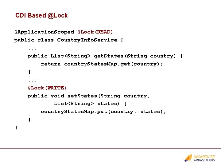CDI Based @Lock @Application. Scoped @Lock(READ) public class Country. Info. Service {. . .