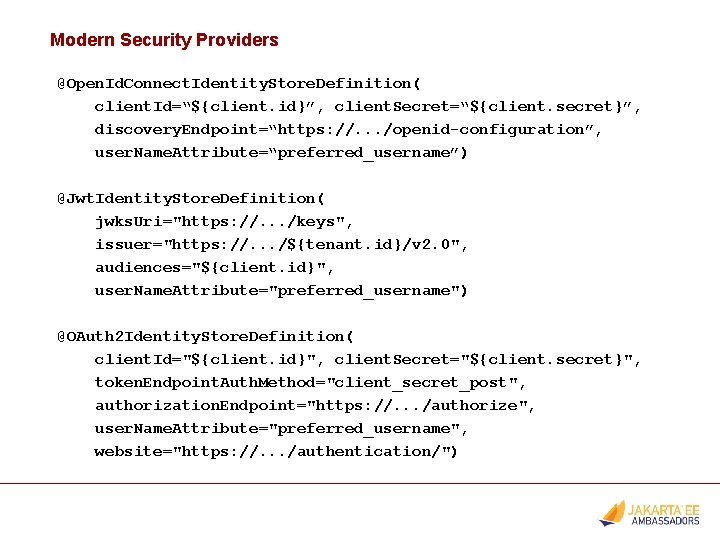 Modern Security Providers @Open. Id. Connect. Identity. Store. Definition( client. Id=“${client. id}”, client. Secret=“${client.