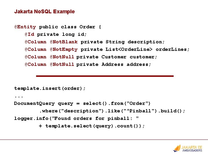 Jakarta No. SQL Example @Entity public class Order { @Id private long id; @Column