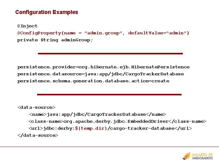 Configuration Examples @Inject @Config. Property(name = “admin. group”, default. Value=“admin”) private String admin. Group;