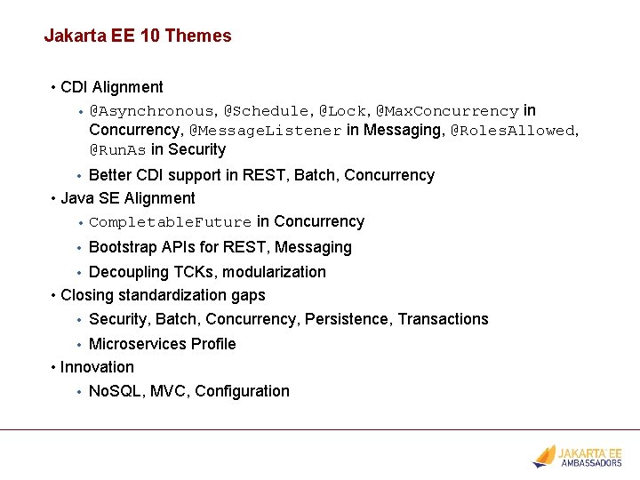 Jakarta EE 10 Themes • CDI Alignment • @Asynchronous, @Schedule, @Lock, @Max. Concurrency in