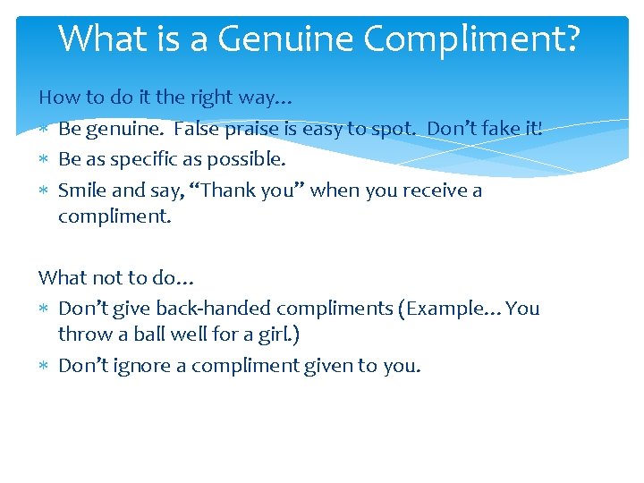 What is a Genuine Compliment? How to do it the right way… Be genuine.