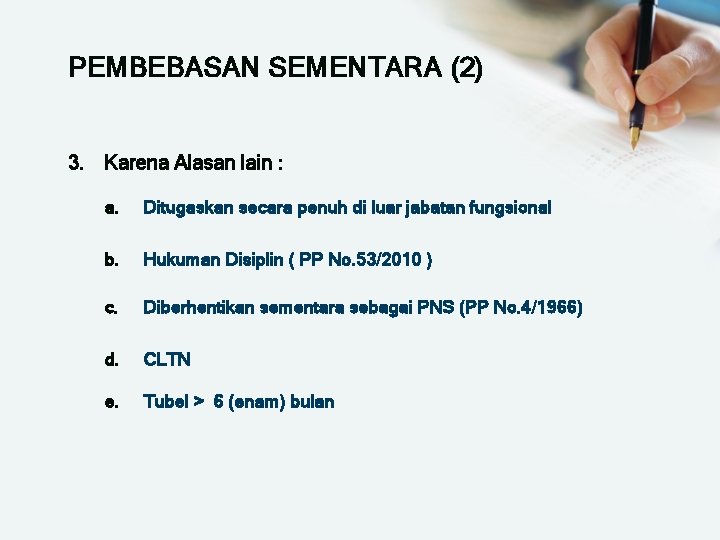 PEMBEBASAN SEMENTARA (2) 3. Karena Alasan lain : a. Ditugaskan secara penuh di luar