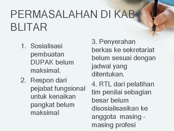 PERMASALAHAN DI KAB BLITAR 3. Penyerahan 1. Sosialisasi berkas ke sekretariat pembuatan belum sesuai