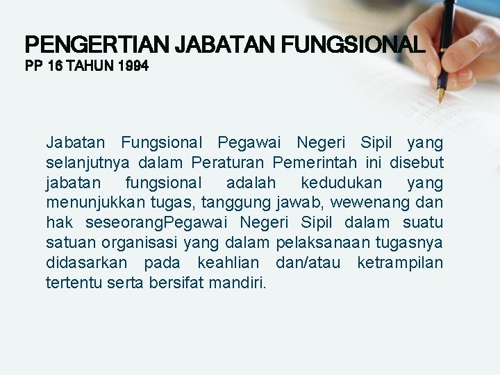 PENGERTIAN JABATAN FUNGSIONAL PP 16 TAHUN 1994 Jabatan Fungsional Pegawai Negeri Sipil yang selanjutnya