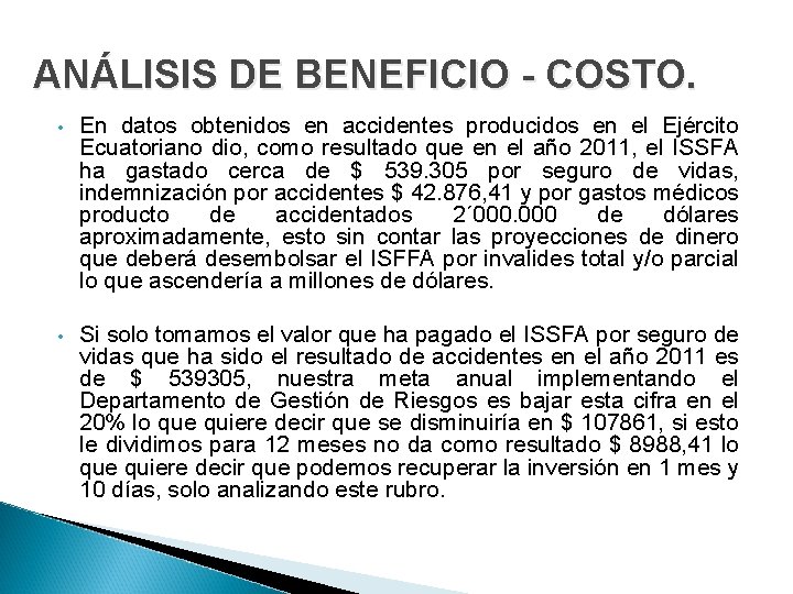 ANÁLISIS DE BENEFICIO - COSTO. • En datos obtenidos en accidentes producidos en el