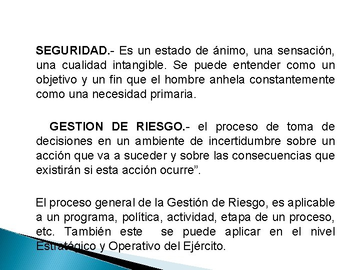 SEGURIDAD. - Es un estado de ánimo, una sensación, una cualidad intangible. Se puede