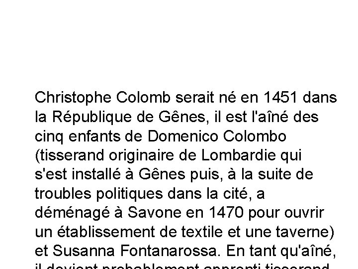 Christophe Colomb serait né en 1451 dans la République de Gênes, il est l'aîné